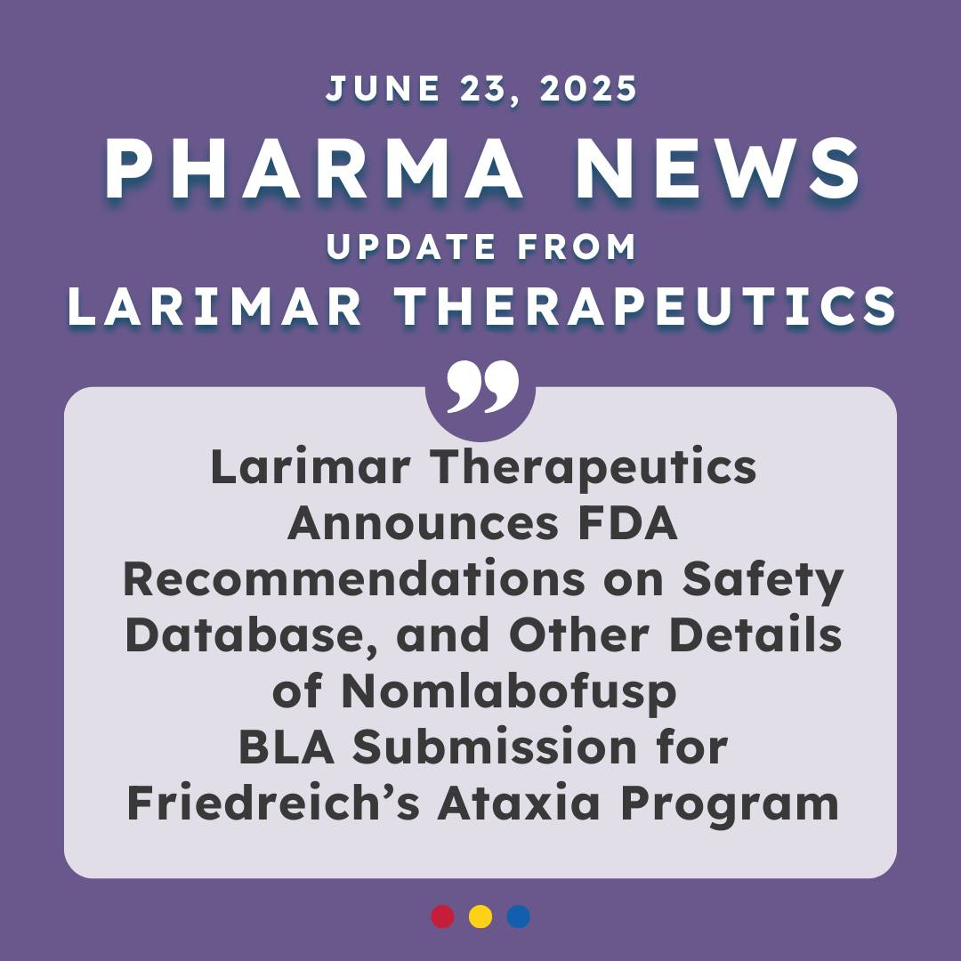 Larimar Therapeutics Announces FDA Recommendations on Safety Database, and Other Details of Nomlabofusp BLA Submission for Friedreich’s Ataxia Program